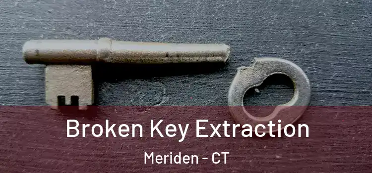  Broken Key Extraction Meriden - CT