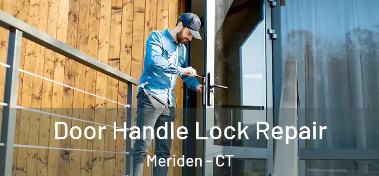 Door Handle Lock Repair Meriden - CT