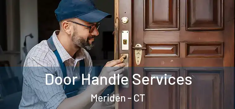 Door Handle Services Meriden - CT