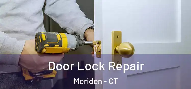 Door Lock Repair Meriden - CT