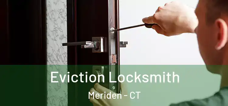 Eviction Locksmith Meriden - CT