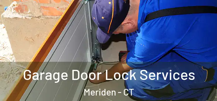 Garage Door Lock Services Meriden - CT