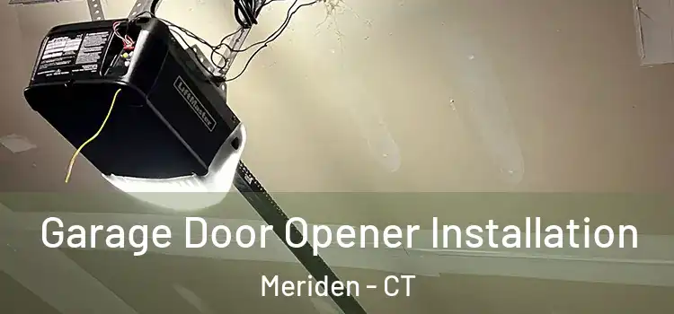  Garage Door Opener Installation Meriden - CT