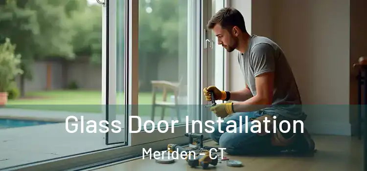 Glass Door Installation Meriden - CT