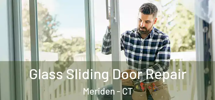 Glass Sliding Door Repair Meriden - CT