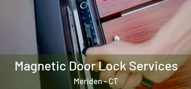Magnetic Door Lock Services Meriden - CT