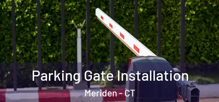  Parking Gate Installation Meriden - CT