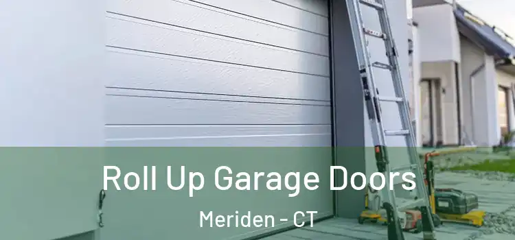  Roll Up Garage Doors Meriden - CT