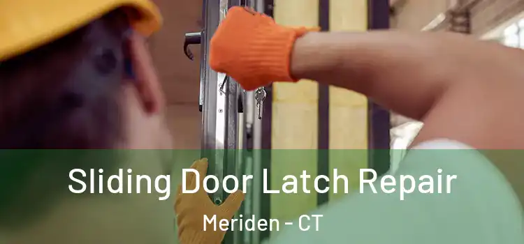 Sliding Door Latch Repair Meriden - CT