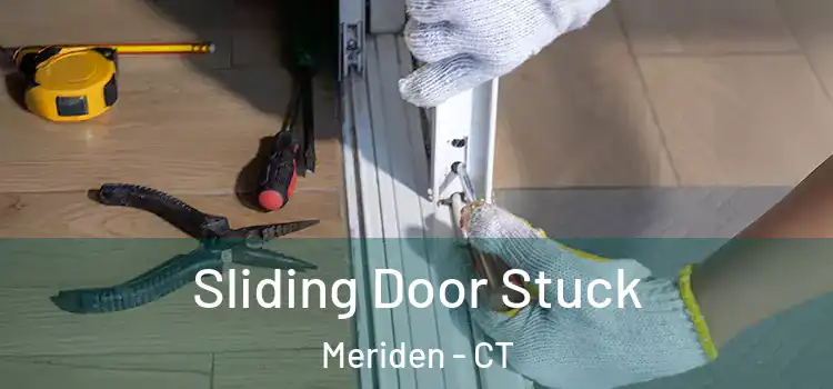 Sliding Door Stuck Meriden - CT